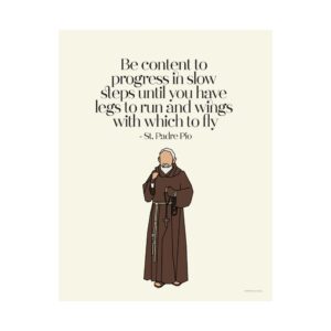 St. Padre Pio Art Print — Progress in Slow Steps